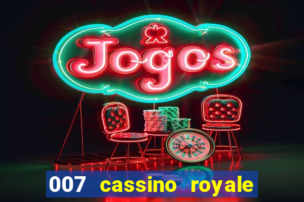 007 cassino royale filme completo em portugues